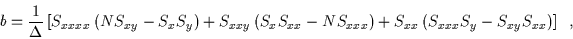 \begin{displaymath}b=\frac{1}{\Delta }\left[ S_{xxxx}\left( NS_{xy}-S_{x}S_{y}\r...
...{xx}\left( S_{xxx}S_{y}-S_{xy}S_{xx}\right) \right]\hskip 2mm, \end{displaymath}