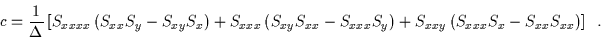 \begin{displaymath}c=\frac{1}{\Delta }\left[ S_{xxxx}\left( S_{xx}S_{y}-S_{xy}S_...
...xxy}\left( S_{xxx}S_{x}-S_{xx}S_{xx}\right) \right]\hskip 2mm. \end{displaymath}