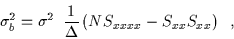 \begin{displaymath}\sigma _{b}^{2}=\sigma ^{2}\enspace \frac{1}{\Delta }\left( NS_{xxxx}-S_{xx}S_{xx}\right) \hskip 2mm,\end{displaymath}