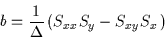 \begin{displaymath}b=\frac{1}{\Delta }\left( S_{xx}S_{y}-S_{xy}S_{x}\left) \right. \right. \end{displaymath}