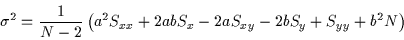 \begin{displaymath}\sigma^{2} =\frac{1}{N-2}\left( a^{2}S_{xx}+2abS_{x}-2aS_{xy}-2bS_{y}+S_{yy}+b^{2}N\right) \end{displaymath}